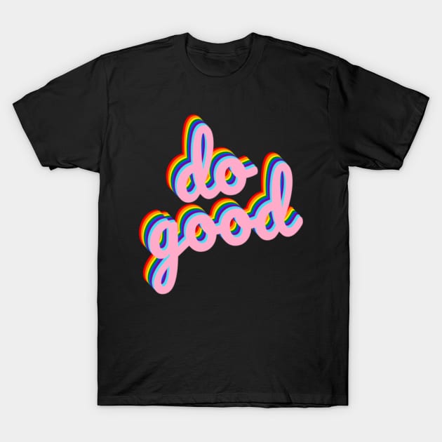 Do Good Pride T-Shirt by GrellenDraws